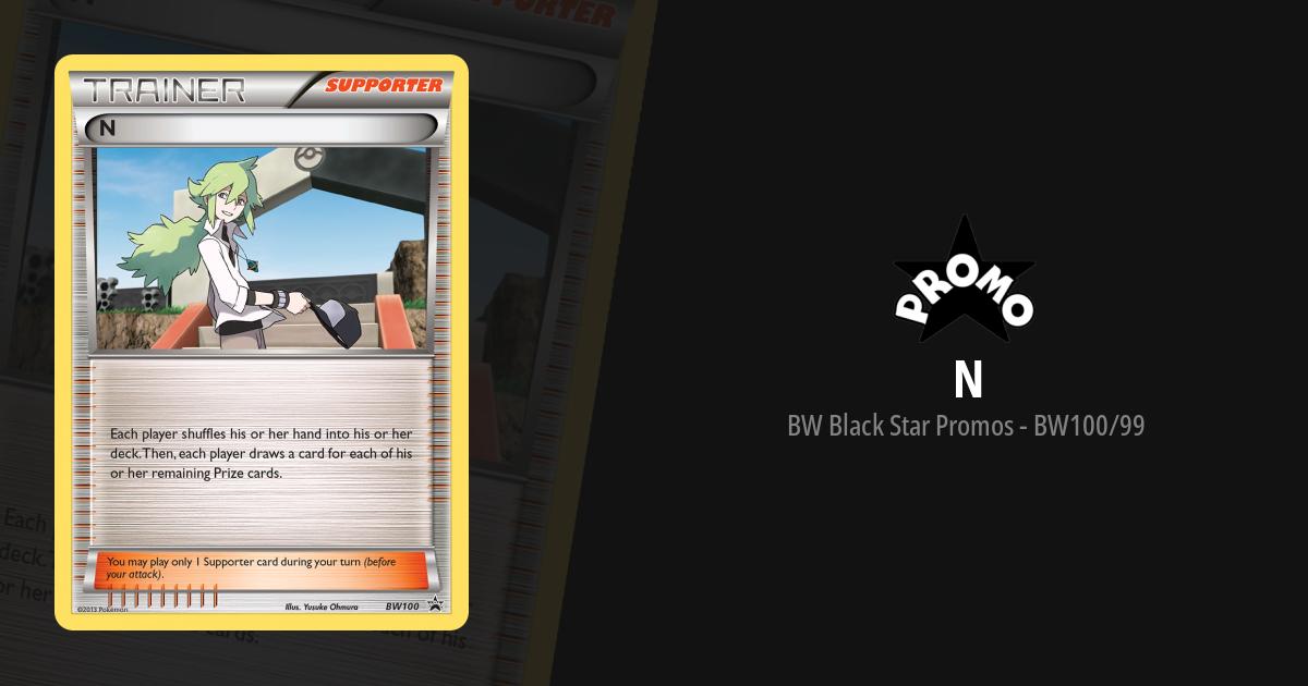 N (BW100) (Battle Arena Deck Exclusive) [Black & White: Black Star Pro